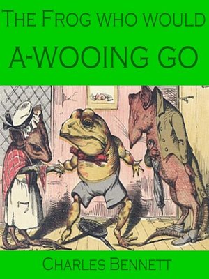 cover image of The Frog Who Would A-Wooing Go